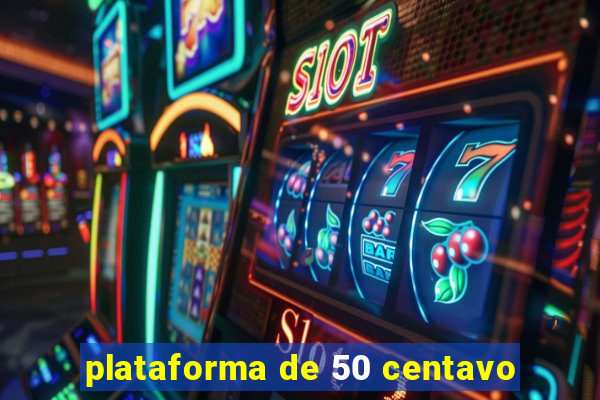 plataforma de 50 centavo